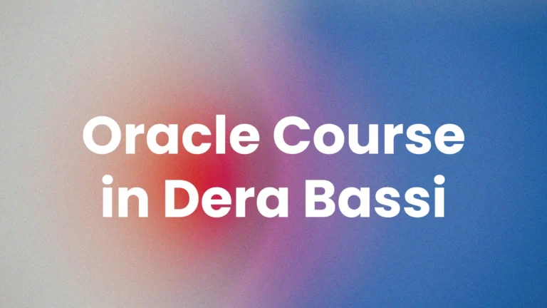 Oracle Course in Dera Bassi